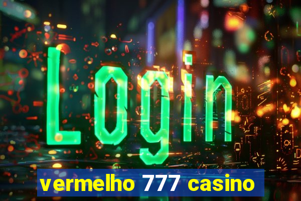 vermelho 777 casino